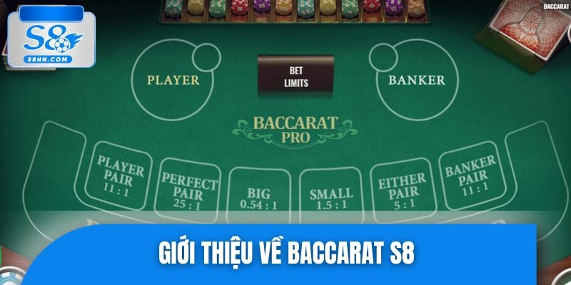 Vài nét thông tin về game bài Baccarat S8