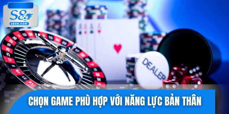 Lựa chọn trò chơi đúng sở trường là chìa khóa