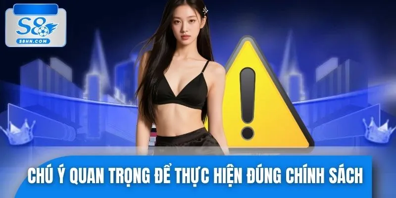 Chú ý quan trọng để đảm bảo thực hiện đúng chính sách