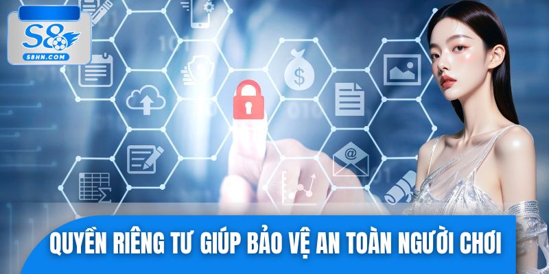 Quyền riêng tư giúp bảo vệ an toàn cho mọi người chơi