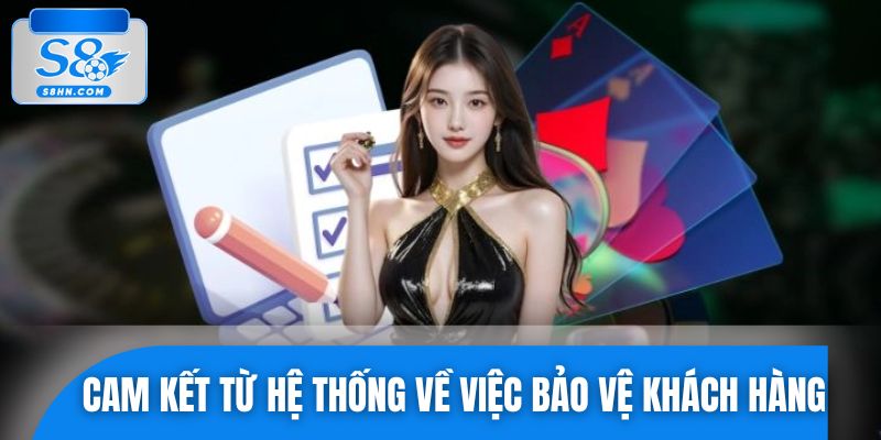 Cam kết từ hệ thống trong việc bảo vệ khách hàng